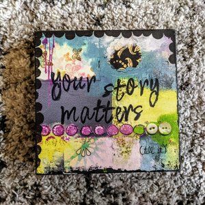 Kelly Rae Roberts "Your Story Matters" - 6"x6" - Wall Decor